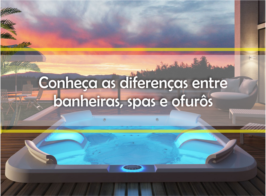 Qual a diferença entre banheira, spa e ofurô